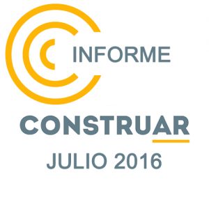 Informe CONSTRUAR Julio 2016