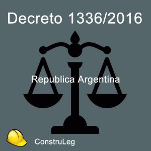 Decreto 1336/2016 República Argentina