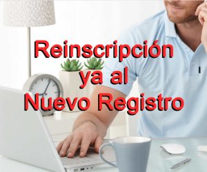 Reinscripción ya al Nuevo Registro