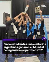 Cinco estudiantes universitarios argentinos ganaron el Mundial de Ingeniería en petróleo 2025